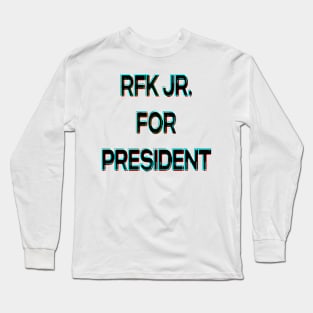 RFK JR FOR PRESIDENT Long Sleeve T-Shirt